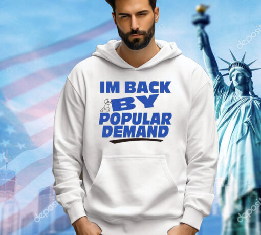 I’m back by popular demand T-shirt