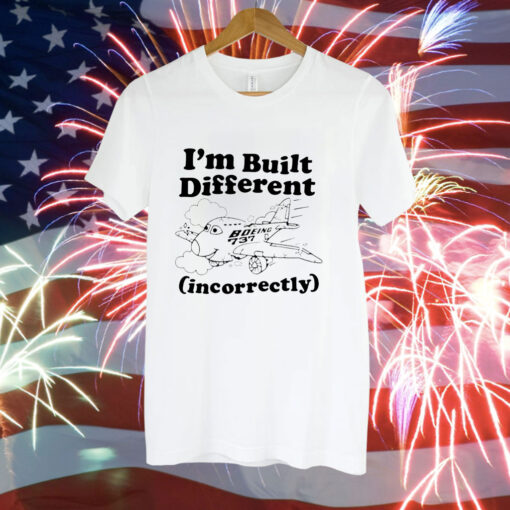 I’m built different incorrectly boeing 737 Hoodie Shirt