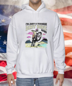 I’m just a teenage dirt bike baby Tee Shirt