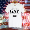 I’m not gay but $20 is $20 i made $20 at the dorian electra concert Tee Shirt