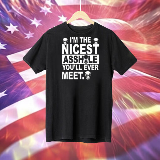 I’m the nicest asshole you’ll ever meet Tee Shirt