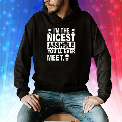 I’m the nicest asshole you’ll ever meet Tee Shirt