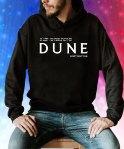 In 1984 the most popular planet on earth will be Dune happy new year Tee Shirt