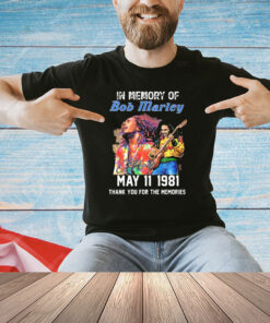 In Memory Of Bob Marley May 11 1981 Thank You For The Memories T-Shirt