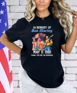 In Memory Of Bob Marley May 11 1981 Thank You For The Memories T-Shirt