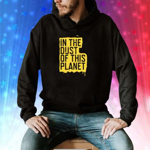 In the dust of this planet Tee Shirt