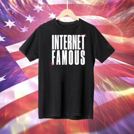 Internet famous Tee Shirt