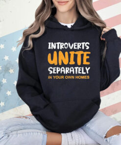 Introverts unite separately in your own homes T-Shirt