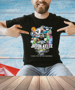 Jason Kelce Philadelphia Eagles 2011 2024 thank you for the memories signature T-Shirt