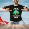 Jeff Dunham I don’t care how much you don’t like me the last time I check the road to heaven wasn’t through your yard T-Shirt