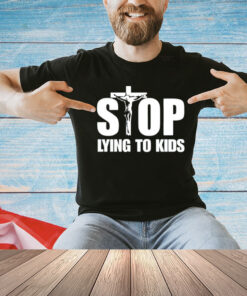 Jesus stop lying to kids T-Shirt
