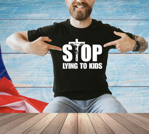 Jesus stop lying to kids T-Shirt