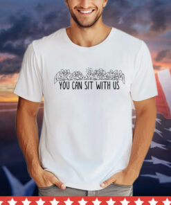 Jesus you can sit with us Shirt