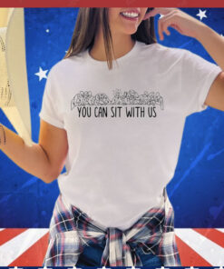 Jesus you can sit with us Shirt