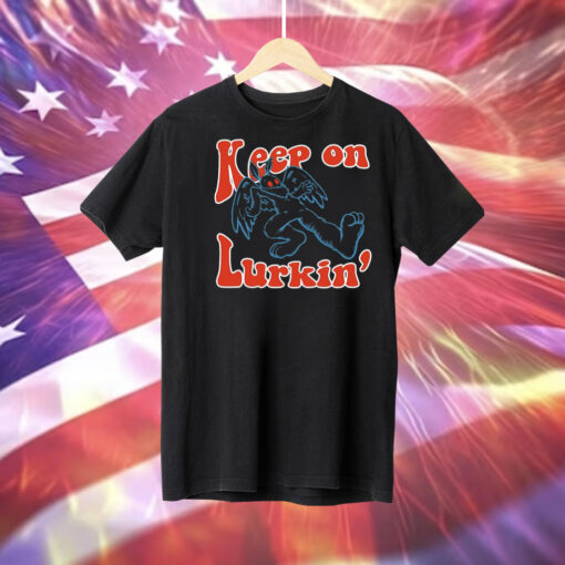 Keep on lurkin’ Tee Shirt