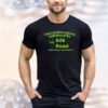 Ketpup I Had A Positive Customer Experience At The Silk Road Anonymous Marketplace T-Shirt
