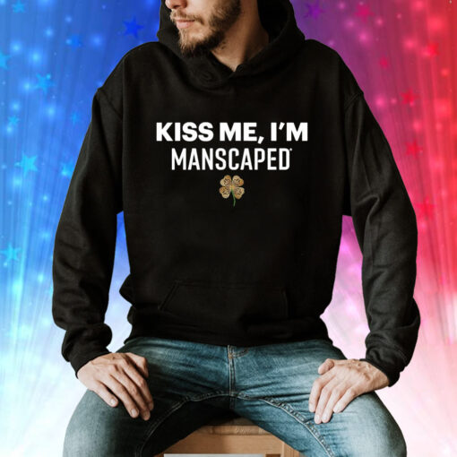 Kiss me I’m manscaped Tee Shirt