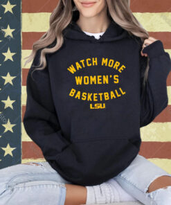 LSU Tigers watch more women’s basketball Tee Shirt