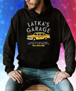 Latka’s Garage I have two solutions one cheap one expensive Tee Shirt