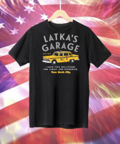 Latka’s Garage I have two solutions one cheap one expensive Tee Shirt