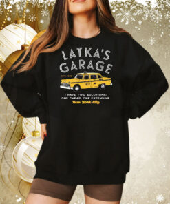 Latka’s Garage I have two solutions one cheap one expensive Tee Shirt