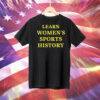 Learn Women’s Sports History Tee Shirt