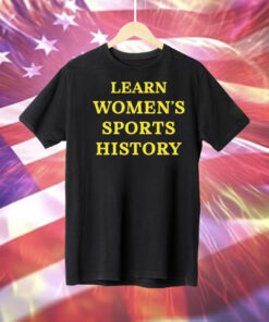Learn womens sports history Tee Shirt