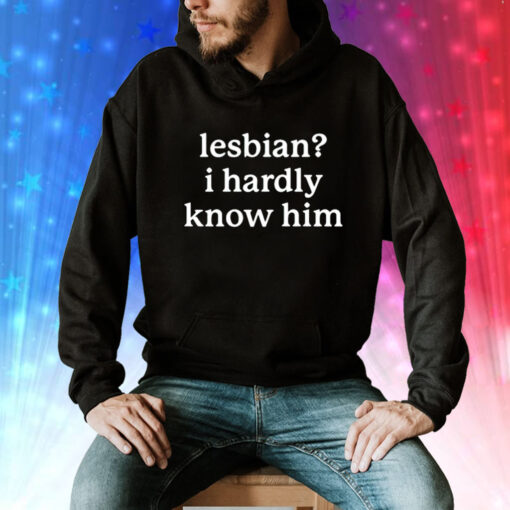 Lesbian i hardly know him Tee Shirt