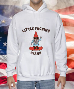 Little fucking freak Tee Shirt