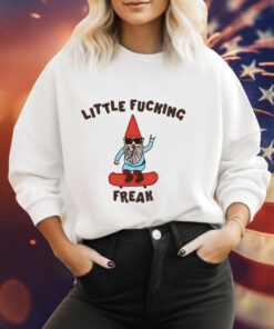 Little fucking freak Tee Shirt