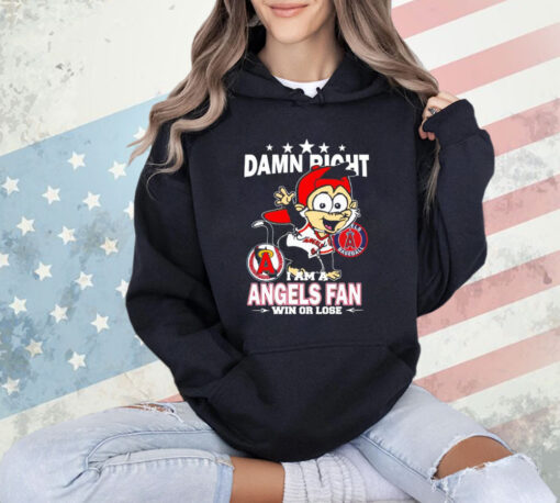 Los Angeles Angels mascot damn right I am a Yankees fan win or lose T-Shirt