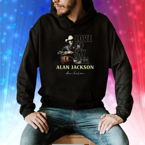 Love Of My Life Alan Jackson Tee Shirt