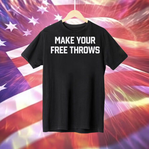 Make Your Free Throws Sweatshirt Tee Shirt