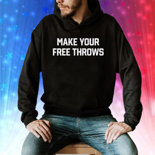 Make Your Free Throws Sweatshirt Tee Shirt