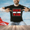 March is war T-shirt