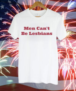 Marcus Dib wearing men cant be lesbians Tee Shirt