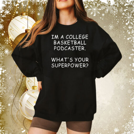 Mark Titus wearing im a college basketball podcaster whats your superpower Tee Shirt