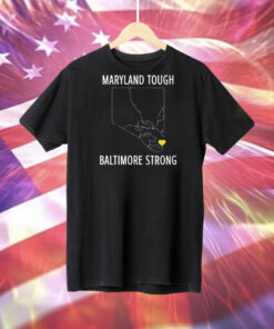 Maryland Tough Baltimore Strong Tee Shirt