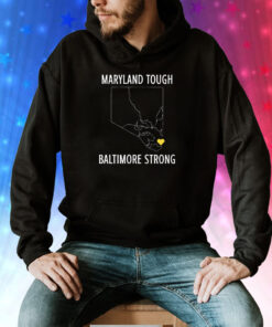 Maryland Tough Baltimore Strong Tee Shirt