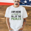 Men’s I am here to eat all of the pickles T-shirt
