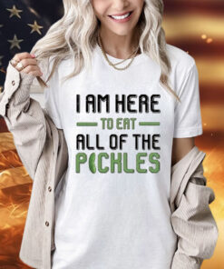 Men’s I am here to eat all of the pickles T-shirt