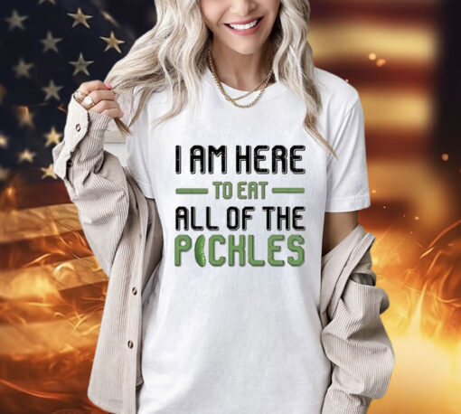 Men’s I am here to eat all of the pickles T-shirt