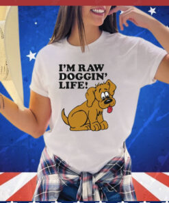 Men’s I’m raw doggin’ life shirt