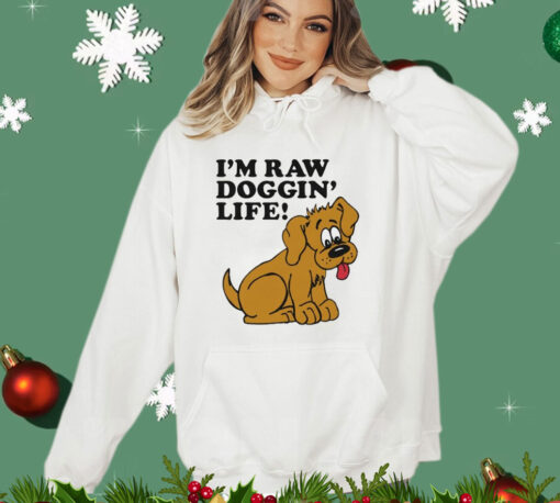 Men’s I’m raw doggin’ life shirt