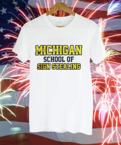 Michigan school of sign stealing Tee Shirt