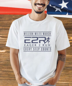 Million miles march eager 2 run every step counts T-Shirt