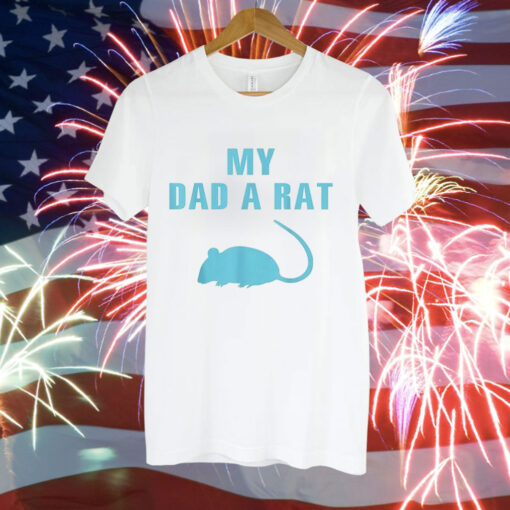 My dad a rat Tee Shirt