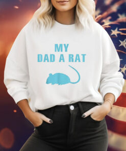 My dad a rat Tee Shirt