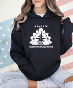 Namaste peace through superior firepower T-Shirt