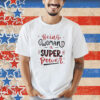 Naseem Shah Being Women A Super Power Shirt